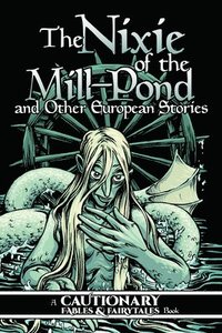 bokomslag The Nixie of the Mill-Pond and Other European Stories