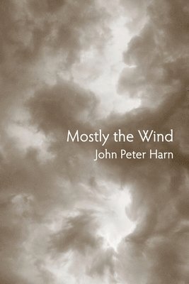 John Peter Harn - Mostly the Wind, Häftad