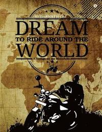 bokomslag Dream to Ride around the World: A Voyage on my Motorbike