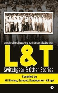 bokomslag L&t Switchgear & Other Stories: Memoirs of Employees Who Made Larsen & Toubro Great