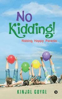 bokomslag No Kidding!: Raising Happy Parents