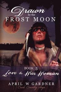 bokomslag Love the War Woman: a Native American Christian Historical Romance