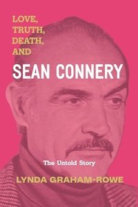 bokomslag Love, Truth, Death, and Sean Connery