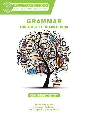 Grammar for the Well-Trained Mind Core Instructor Text 1