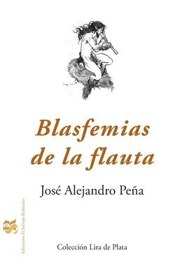 José Alejandro Peña - Blasfemias de la flauta, Häftad