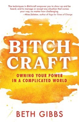 bokomslag Bitchcraft: Owning Your Power in a Complicated World