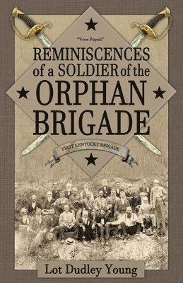 Reminiscences of a Soldier of the Orphan Brigade 1