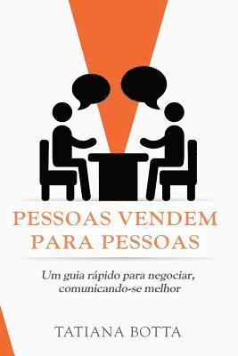 bokomslag Pessoas Vendem Para Pessoas: Um Guia Rápido Para Negociar, Comunicando-Se Melhor