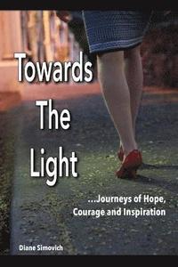 bokomslag Towards The Light: Journeys of Hope, Courage and Inspiration