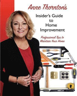 bokomslag Anne Thornton's Insider's Guide to Home Improvement: Professional Tips to Maintain Your Home