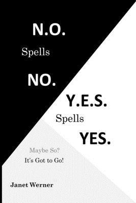 N.O. Spells No. Y.E.S. Spells Yes.: Maybe So? It's Got to Go! 1