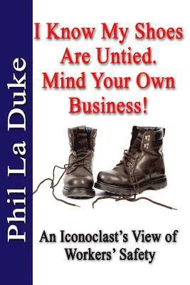 Phil La Duke - I Know My Shoes Are Untied.: Mind Your Own Business!, Häftad