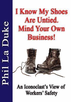 bokomslag I Know My Shoes Are Untied.: Mind Your Own Business!