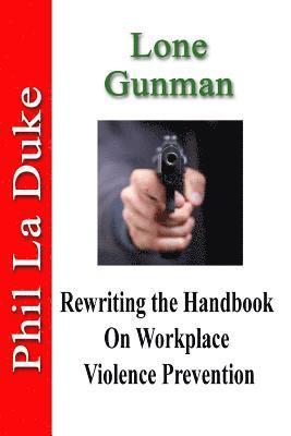 bokomslag Lone Gunman: Rewriting The Handbook On Workplace Violence Prevention