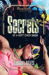 bokomslag Secrets Of A Kept Chick Saga