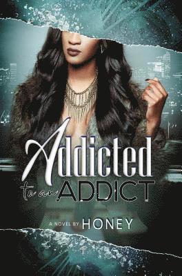 Honey - Addicted To An Addict, Häftad