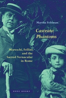Martha Feldman - Castrato Phantoms, Inbunden