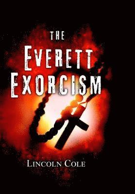 Lincoln Cole - Everett Exorcism, Inbunden