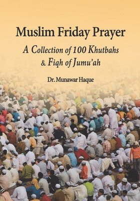 Muslim Friday Prayer: A Collection of 100 Khutbahs & Fiqh of Jumu'ah 1