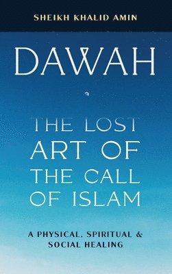 Dawah the Lost Art of the Call of Islam 1