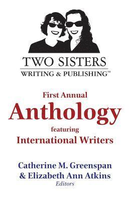 Two Sisters Writing and Publishing First Annual Anthology 1