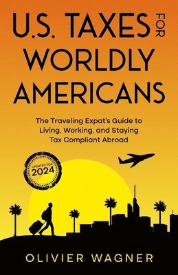 bokomslag U.S. Taxes for Worldly Americans