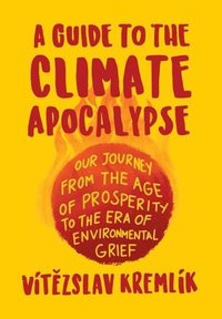 bokomslag A Guide to the Climate Apocalypse