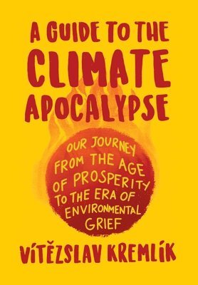 A Guide to the Climate Apocalypse 1