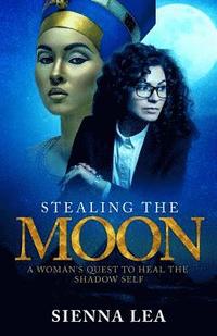 bokomslag Stealing the Moon: A Woman's Quest to Heal the Shadow Self