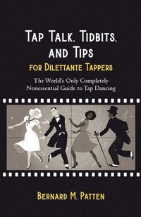 bokomslag Tap Talk, Tidbits, and Tips for Dilettante Tappers