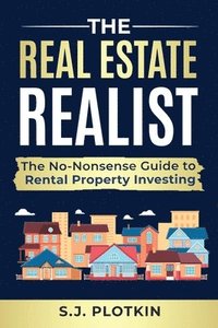 bokomslag Real Estate Realist: The No-Nonsense Guide to Rental Properties