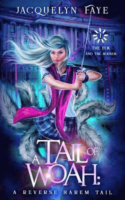 Jacquelyn Faye - A Tail of Woah: A Reverse Harem Academy Tail, Häftad
