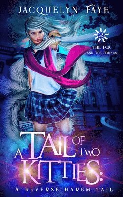 Jacquelyn Faye - A Tail of Two Kitties: A Reverse Harem Academy Tail, Häftad