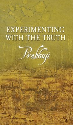 Prabhuji David Ben Yosef Har-Zion - Experimenting with the Truth, Inbunden