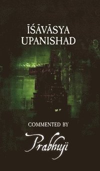 bokomslag Ishavasya Upanishad - commented by Prabhuji
