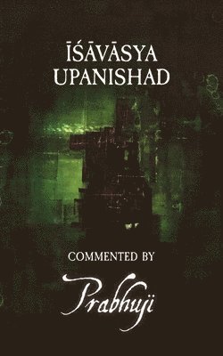 bokomslag Ishavasya Upanishad Commented by Prabhuji