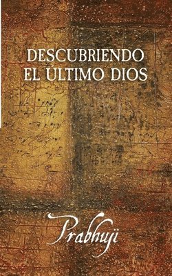 bokomslag Descubriendo el Ultimo Dios