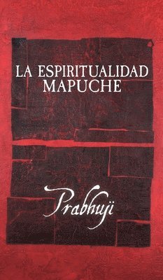 La espiritualidad mapuche