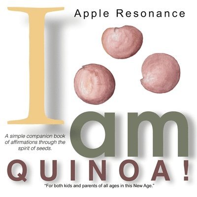 I Am Quinoa! 1