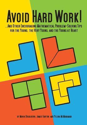 Maria Droujkova, James Tanton, Yelena McManaman - Avoid Hard Work!, Häftad