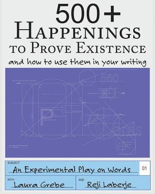 500+ Happenings to Prove Existence: and how to use them in your writing. 1