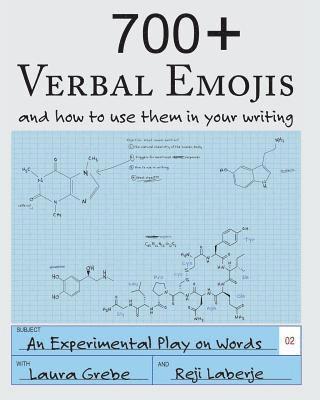 Reji Laberje, Laura Grebe - 700+ Verbal Emojis: and how to use them in your writing, Häftad