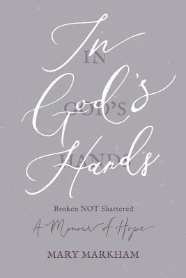 bokomslag In God's Hands: Broken Not Shattered - A Memoir of Hope