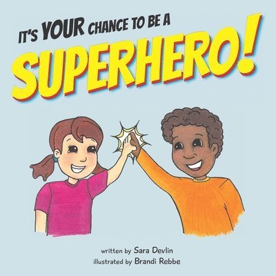 It's YOUR Chance to be a SUPERHERO! 1
