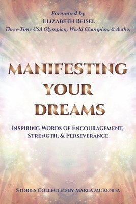 Manifesting Your Dreams: Inspiring Words of Encouragement, Strength, and Perseverance 1