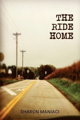Sharon Maniaci - The Ride Home, Häftad