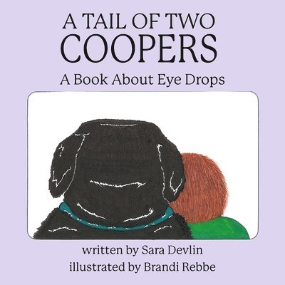 A Tail of Two Coopers: A Book About Eye Drops 1