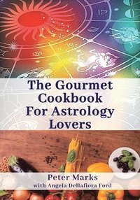 bokomslag The Gourmet Cookbook for Astrology Lovers