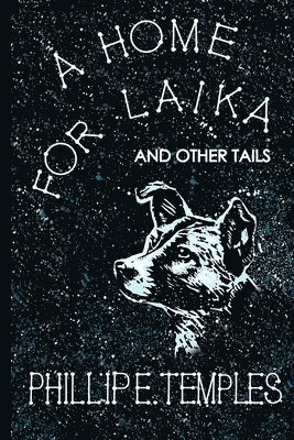 Phillip E Temples, Phillip E. Temples - Home for Laika, Häftad