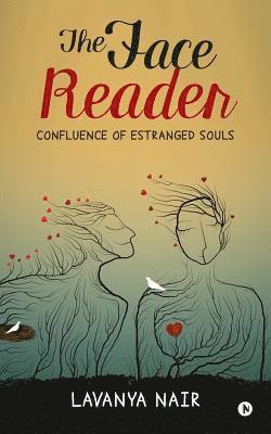 The Face Reader: Confluence of Estranged Souls 1